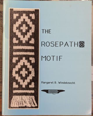 Item #99486 The Rosepath Motif. Margaret B. Windeknecht