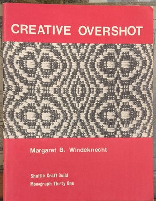 Item #99490 Creative Overshot. Margaret B. Windeknecht