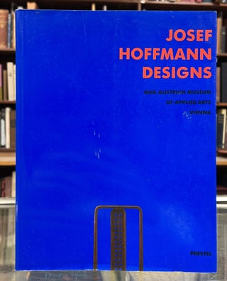 Item #99564 Joseph Hoffman: Designs. Peter Noever Josef Hoffman