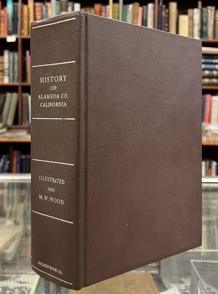 Item #99593 History of Alameda County, California, Illustrated, 1883. M W. Wood.