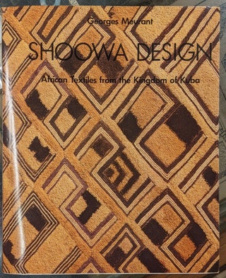 Item #99620 Shoowa Design: African Textiles from the Kingdom of Kuba. Georges Meurant