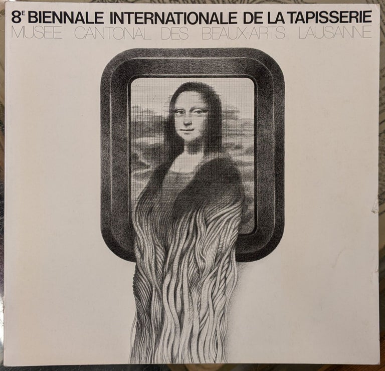 Item #99628 8e Biennale Internationale de la Tapisserie. Musee Cantonal des Beaux-Arts Lausanne.