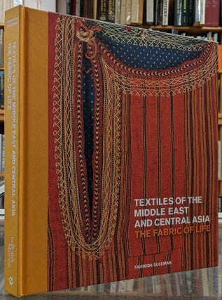 Item #99648 Textiles of the Middle East and Central Asia: The Fabric of Life. Fahmida Suleman