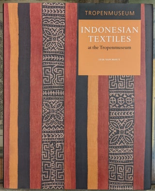 Item #99676 Indonesian Textiles at the Tropenmuseum. Itie van Hout