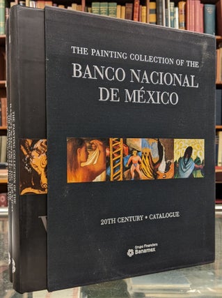 Item #99755 The Painting Collection of the Banco Nacional de Mexico, 20th Century Catalogue, 2 vol