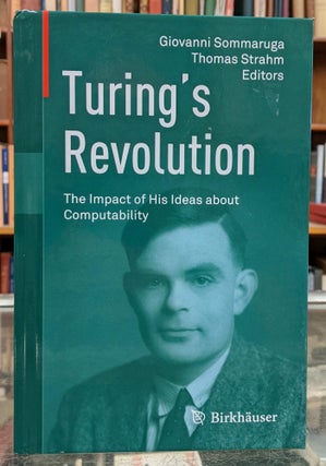 Item #99773 Turing Revolution: The Impact of His Ideas about Computability. Giovanni Sommaruga,...