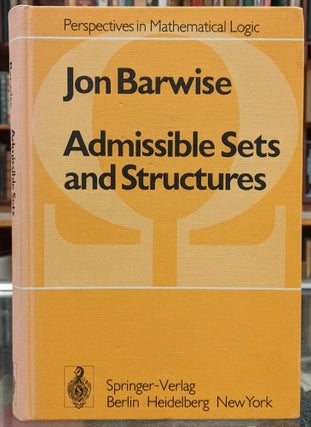 Item #99783 Admissible Sets and Structures. Jon Barwise