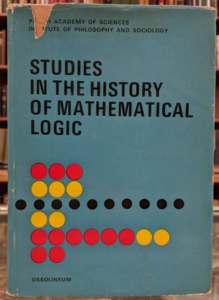 Item #99812 Studies in the History of Mathematical Logic. Stanislaw J. Surma