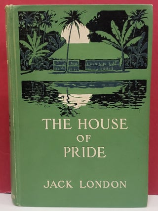 Item #99863 The House of Pride: And Other Tales of Hawai'i. Jack London