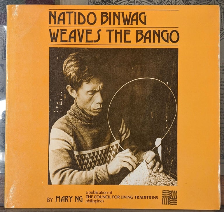 Item #99887 Natido Binwag Weaves the Bango. Mary Ng.