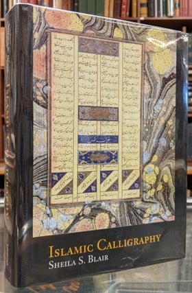 Item #99961 Islamic Calligraphy. Sheila S. Blair