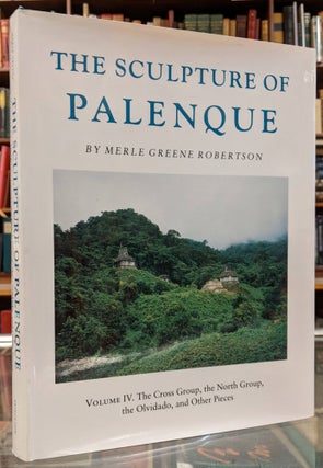 Item #99985 The Sculpture of Palenque, Volume IV: The Cross Group, The North Group, the Olvidado,...