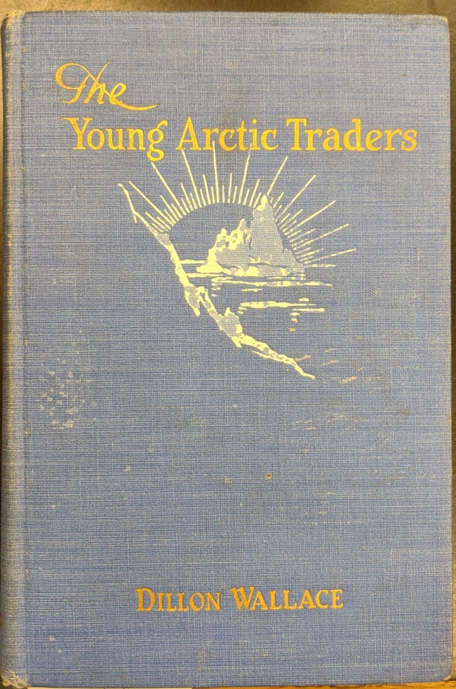 Item #a175 The Young Arctic Traders. Dillon Wallace.