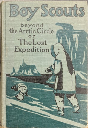 Item #a185 Boy Scouts beyond the Arctic Circle, or the Lost Expedition. G. Harvey Ralphson