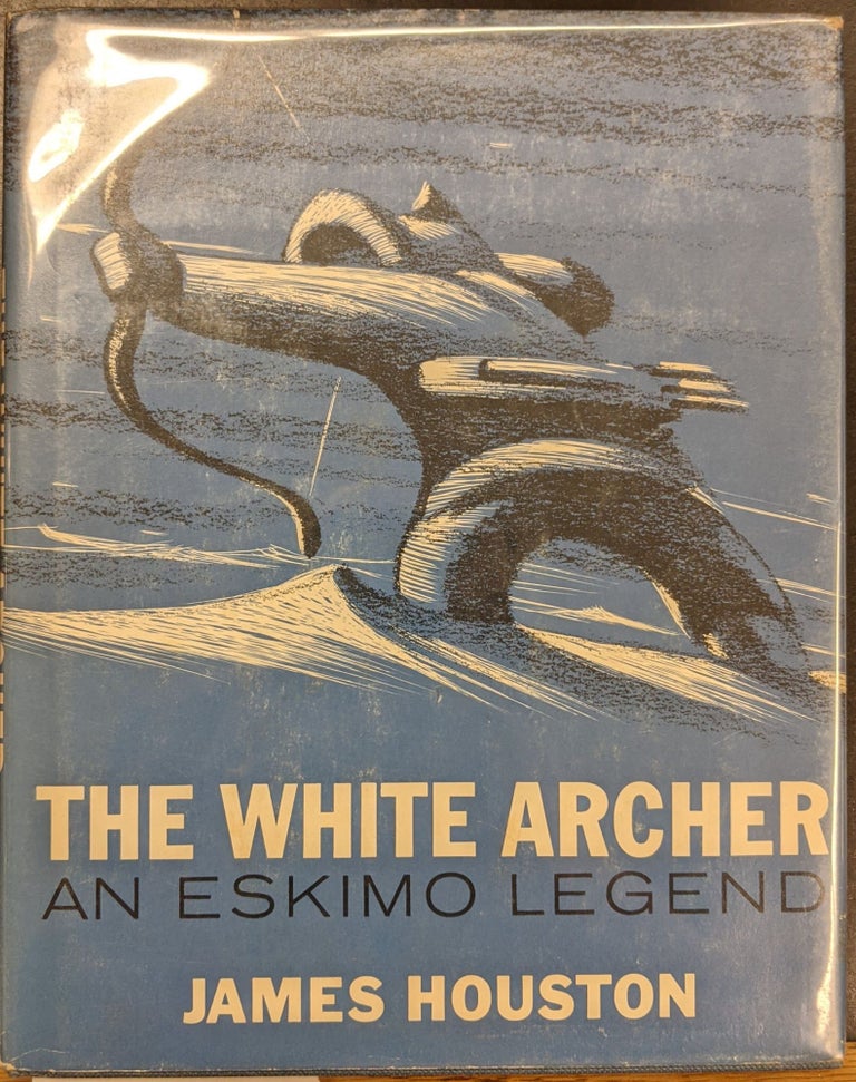 Item #a197 The White Archer: An Eskimo Legend. James Houston.