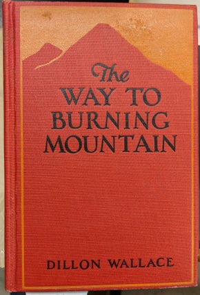 Item #a236 The Way to Burning Mountain. Dillon Wallace