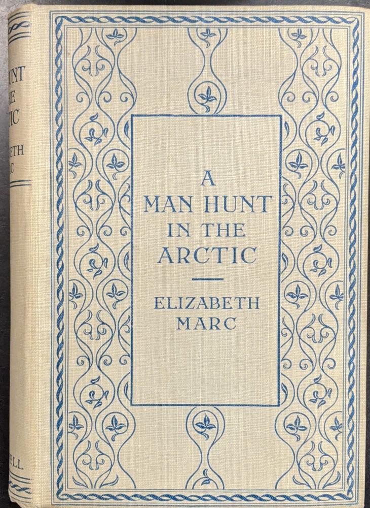 Item #a254 A Man Hunt in the Arctic. Elizabeth Marc.