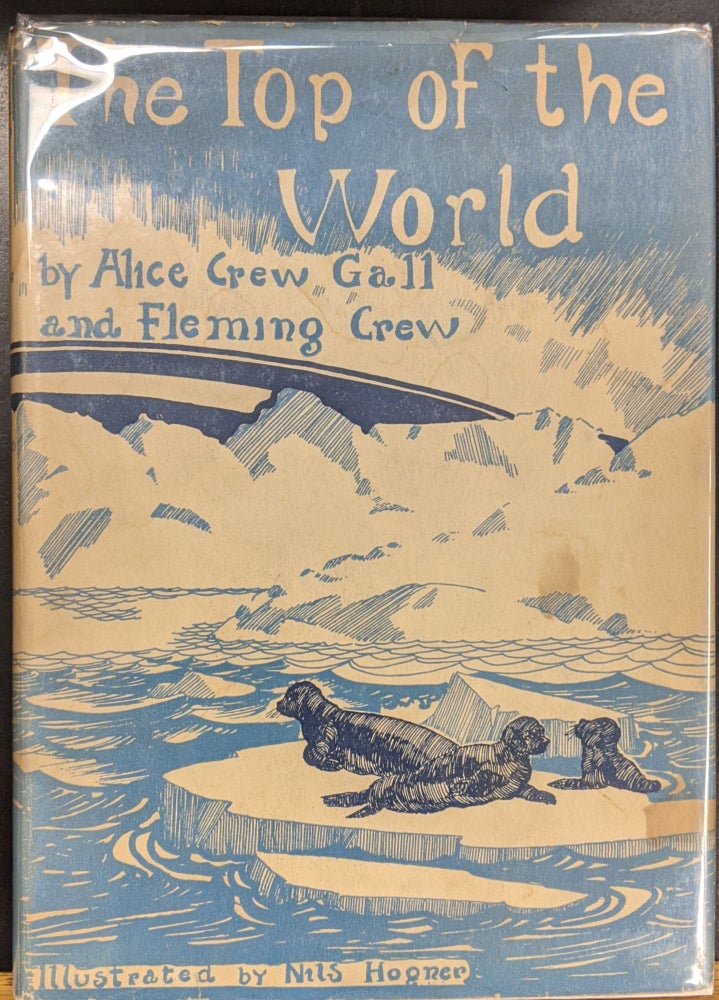 Item #a264 The Top of the World. Alice Crew Gall, Fleming Crew.