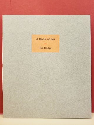 Item #t47 A Book of Ku. Jim Dodge